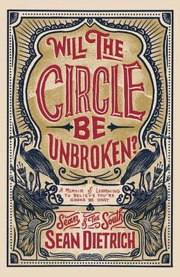 Will the Circle Be Unbroken? A Memoir of Learning to Believe You re Gonna Be Oka
