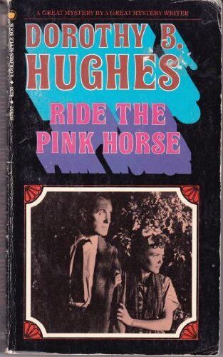 RIDE THE PINK HORSE By Dorothy B. Hughes *Excellent Condition* - Afbeelding 1 van 1
