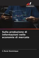 C-René Dominique | Sulla Produzione Di Informazioni Nelle Economie Di Mercato