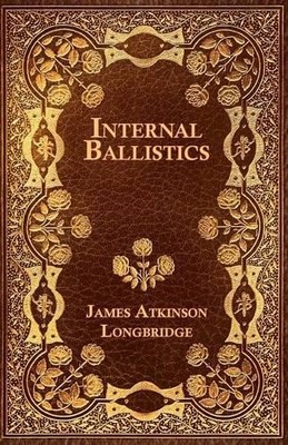 James Atkinson Longbridge Internal Ballistics (Taschenbuch)