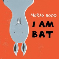 I Am Bat | Morag Hood | Taschenbuch | Kartoniert / Broschiert | Englisch | 2018