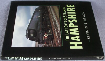 THE LAST DAYS OF STEAM IN HAMPSHIRE Robertson ALAN SUTTON HB DW FIRST Trains