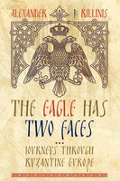 The Eagle Has Two Faces | Journeys Through Byzantine Europe | Alex Billinis
