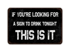If You're Looking For A To Drink Tonight Tin Metal Signs Home D cor 8x12