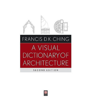 A Visual Dictionary of Architecture, Francis D. K. 