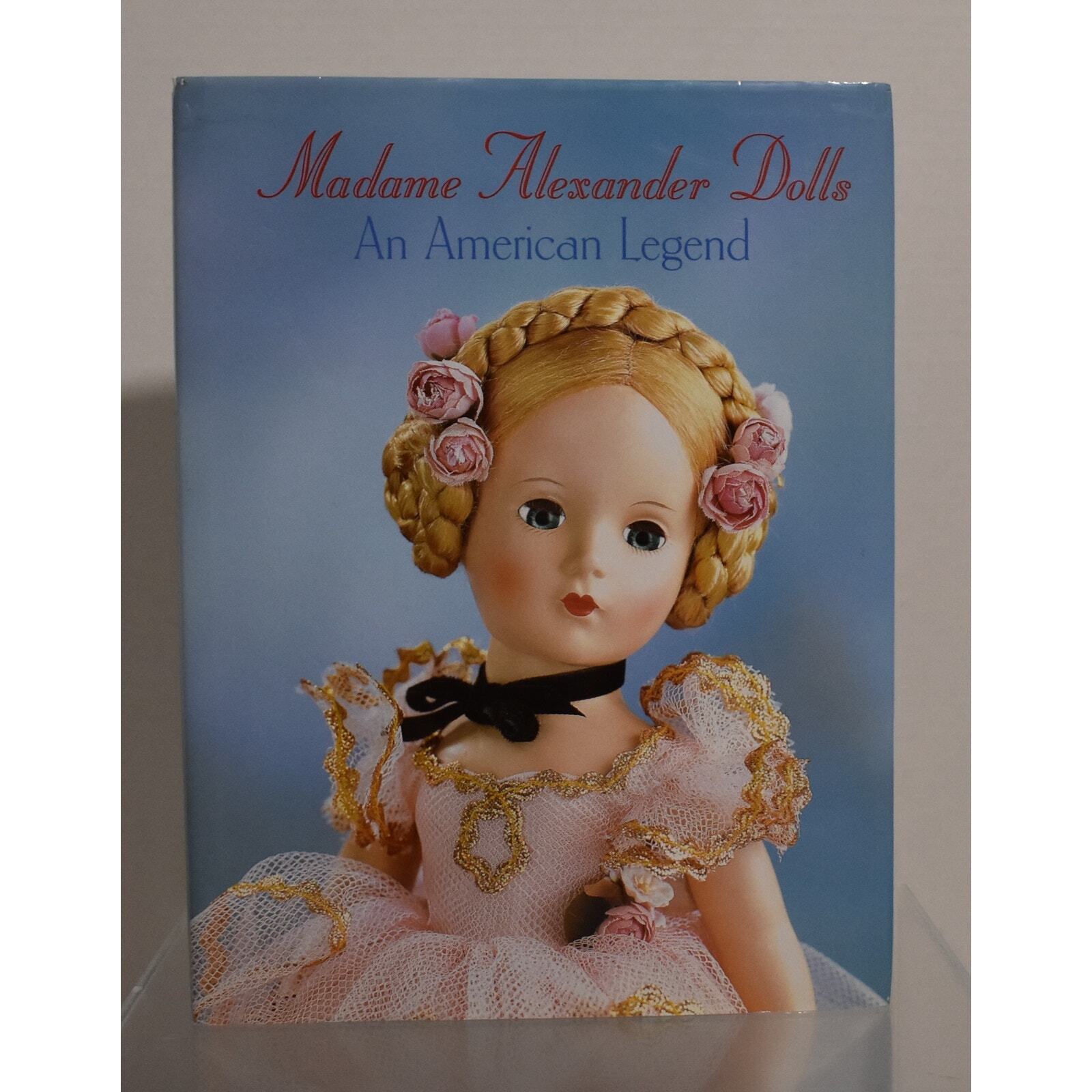 Madame Alexander Dolls an American Legend   **  Hardcover