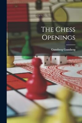 Gunsberg - Chess Openings - New paperback or softback - 17 - X555z