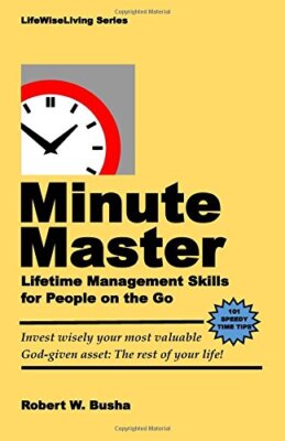Minute Master Minute Master: Lifetime Management Skills for People on the Go by Busha ...