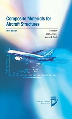 COMPOSITE MATERIALS FOR AIRCRAFT STRUCTURES, THIRD EDITION By Alan A. NEW