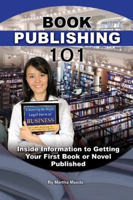 Book Publishing 101 : Inside Information to Getting Your First Bo