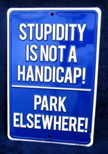 STUPIDITY NOT HANDICAP -*US MADE* Embossed Sign - Man Cave Garage Bar Wall Decor