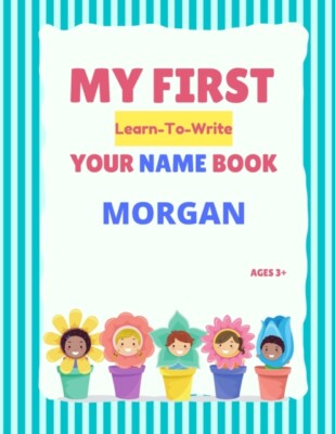 Hellstrom - My First Learn-To-Write Your Name Book  Morgan - New paper - X555z