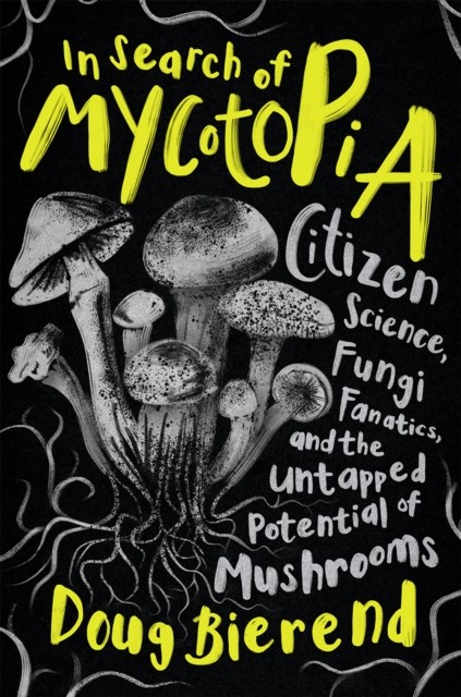 In Search of Mycotopia by Doug Bierend (Paperback Book)