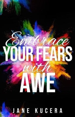 Embrace Your Fears with AWE by Jane Kucera (English) Paperback Book