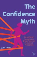 The Confidence Myth How Women Leaders Can Break Free From Gendered Perceptions