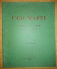 Ugo Maffi Il lungo viaggio tra flutti nuvole e approdi 1962-2011 - Tino Gipponi