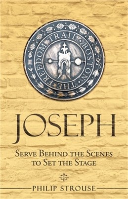 Joseph: Serve Behind the Scenes to Set the Stage (Paperback or Softback)