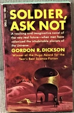 Gordon R DICKSON / SOLDIER ASK NOT 1st Edition