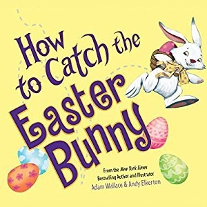 How to Catch the Easter Bunny - Adam Wallace|Andy Elkerton - Good - See cond...