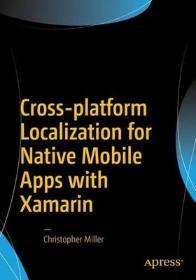 Cross-platform Localization for Native Mobile Apps with Xamarin - 9781484224656