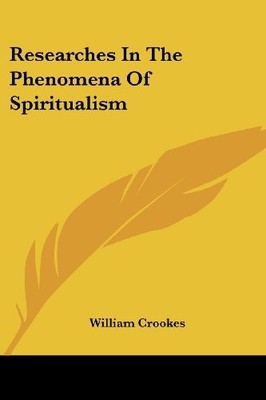 RESEARCHES IN THE PHENOMENA OF SPIRITUALISM By William Crookes **BRAND NEW**