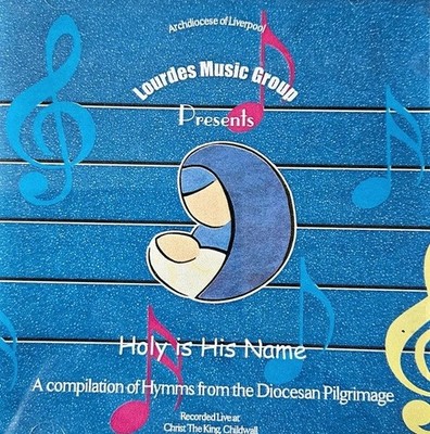 Archdiocese Of Liverpool Lourdes Music Group: Holy is His Name  CD Christian VGC
