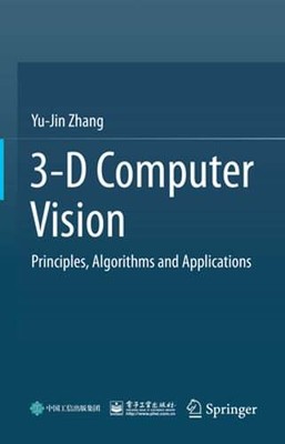 3-D Computer Vision: Principles, Algorithms and Applications by Yu-Jin Zhang