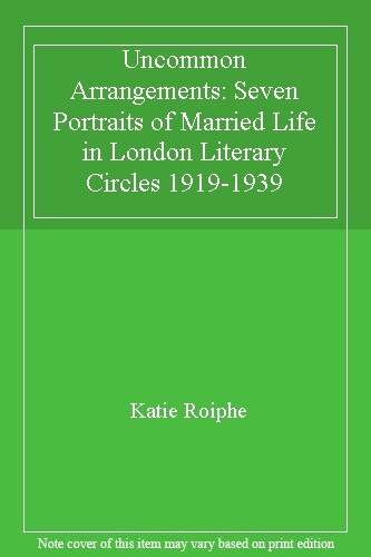 Uncommon Arrangements: Seven Portraits of Married Life in Londo .9781844082728