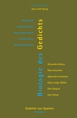 Biologie des Gedichts: Gedichte aus Spanien (Poesie der Nachbarn), Hans Thi ...