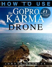 GOPRO: HOW TO USE THE GOPRO KARMA DRONE By Jordan Hetrick