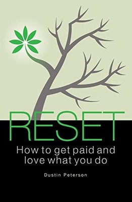 Reset: How to Get Paid and Love Wha..., Peterson, Dusti