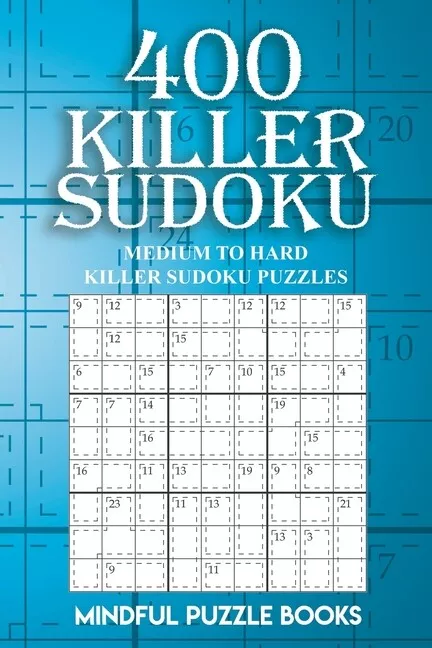 400 Killer Sudoku: Medium to Hard Killer Sudoku Puzzles 9781727337952