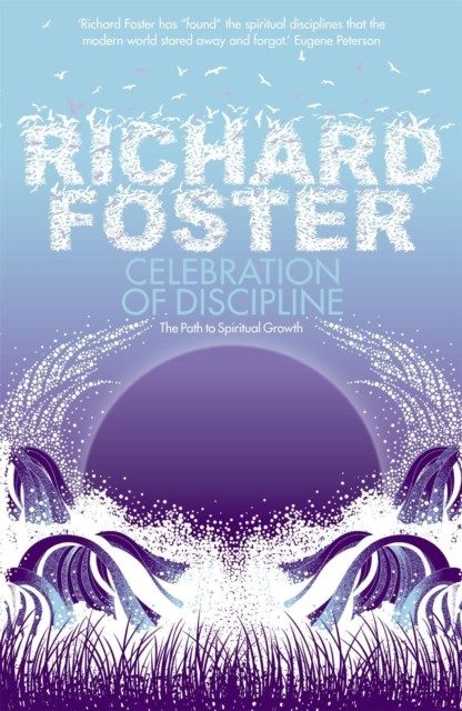 Celebration of Discipline by Richard Foster (Paperback Book)