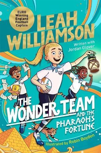 The Wonder Team and the Pharaoh's Fortune by Leah Williamson; Jordan Glover; Rob