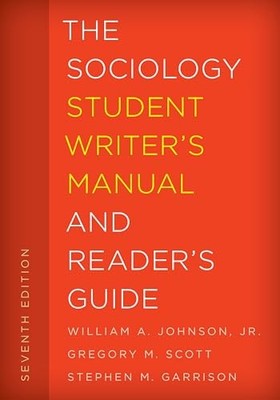 The Sociology Student Writer's Manual and Reader's Guide by William A. Johnson