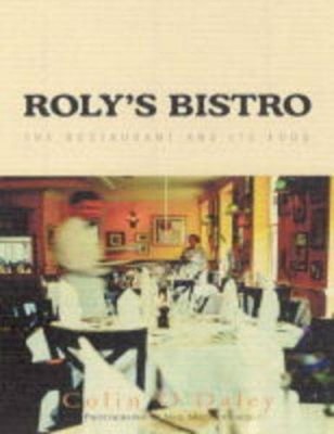 Roly's Bistro : The Restaurant and Its Food Paperback Colin O'Dal