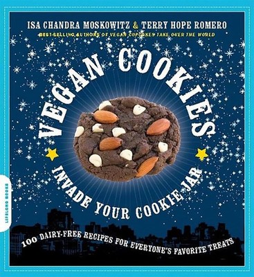 Vegan Cookies Invade Your Cookie Jar: 100 Dairy-Free Recipes for Everyone's ...