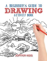 A Beginner's Guide To Drawing Activity Book Jupiter Kids Taschenbuch Englisch