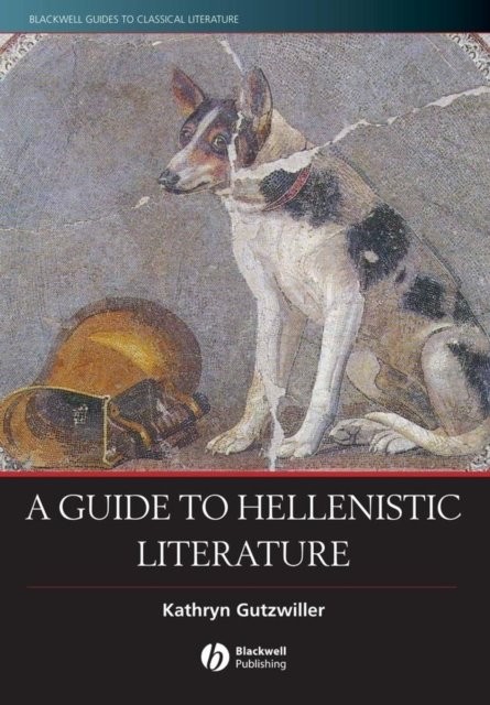 Guide to Hellenistic Literature Gutzwiller Paperback Wiley–Blackwell