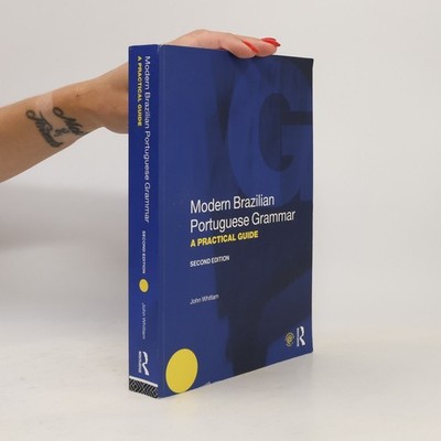 Modern Brazilian Portuguese Grammar. A Practical Guide  |  John Whitlam