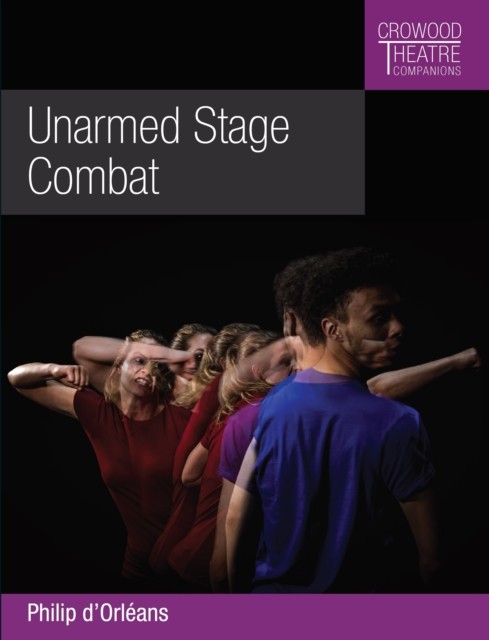 Unarmed Stage Combat by Philip d'Orleans (Paperback Book)