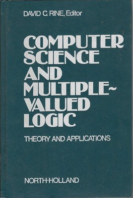 Computer Science and Multiple-Valued Logic: Theory and Applications by D. Rine