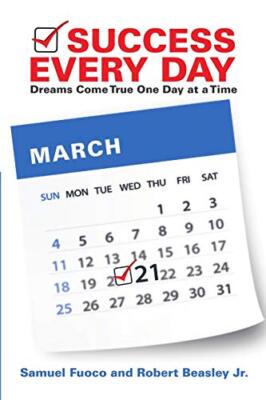 Success Every Day: Dreams Come True One Day at a Time Samuel Fuoco New Book