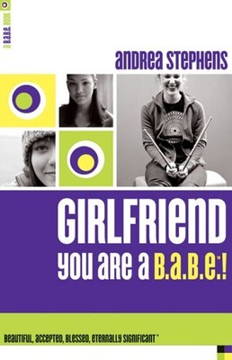 Girlfriend, You Are A B.A.B.E.!: Be..., Stephens, Andre