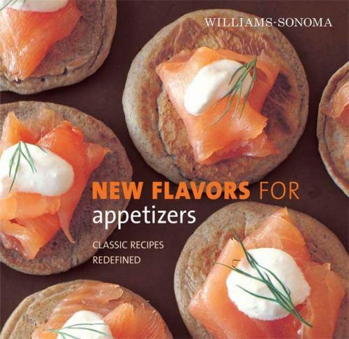 Williams-Sonoma New Flavors for Appetizers: Classic Recipes Redefined (New Flavo