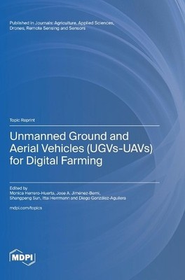 Unmanned Ground and Aerial Vehicles (UGVs-UAVs) for Digital Farming by Monica He