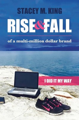 Stacey M. King | Rise and Fall of a Multi-million Dollar Brand | Taschenbuch