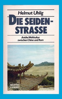 Die Seidenstrasse  - Helmut Uhlig
