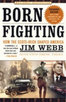Born Fighting : How the Scots-Irish Shaped America Paperback Jim