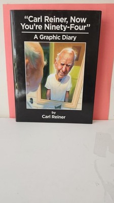 Carl Reiner Now You're Ninety-Four Graphic Diary Hardcover 1st Ed 2016 Signed